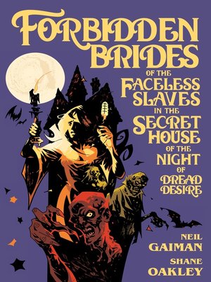 cover image of Neil Gaiman's Forbidden Brides of the Faceless Slaves in the Secret House of the Night of Dread Desire